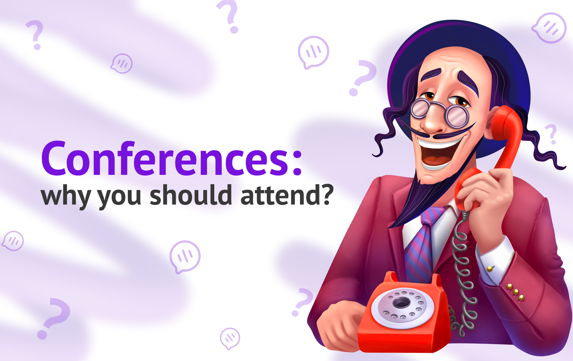 CONFERENCES: WHY YOU SHOULD ATTEND?